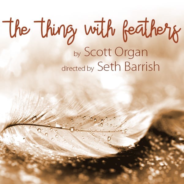 The Things With Feathers, banner play by Scott Organ