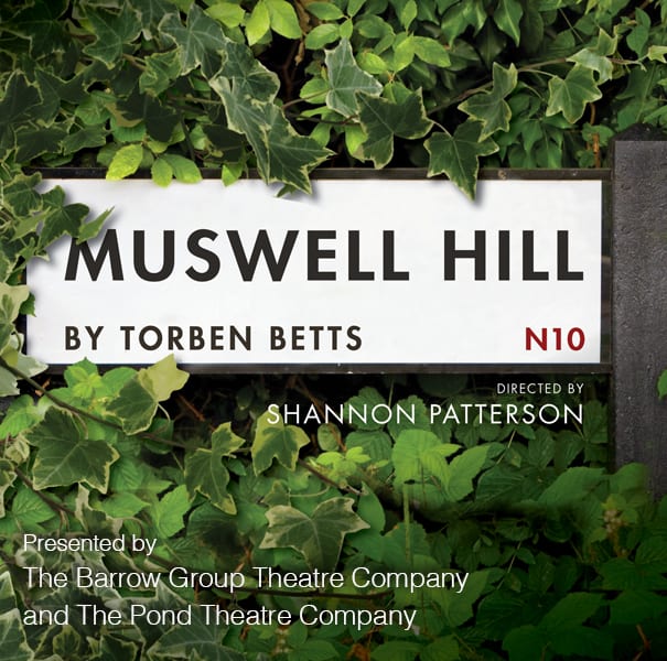 Muswell Hill play banner by Torben Betts and directed by Shannon Patterson