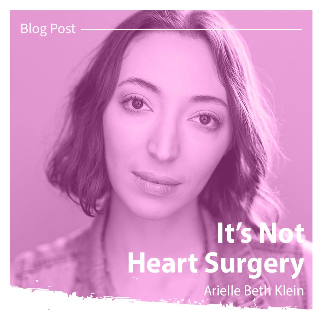 Featured image for “Arielle Beth Klein: It’s Not Heart Surgery”