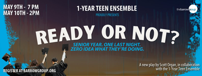 Featured image for “Ready or Not, Written by: Scott Organ in collaboration with the 1-Year Teen Ensemble Directed by: Doug Goldring”